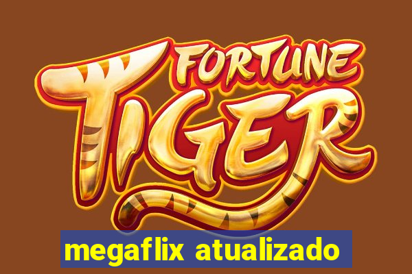 megaflix atualizado